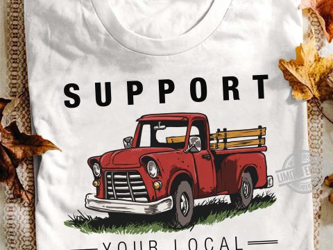 #010 Support Your Local Farmer T Shirt